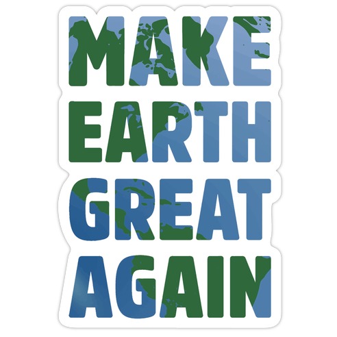 MAKE EARTH GREAT AGAIN T-SHIRT Die Cut Sticker