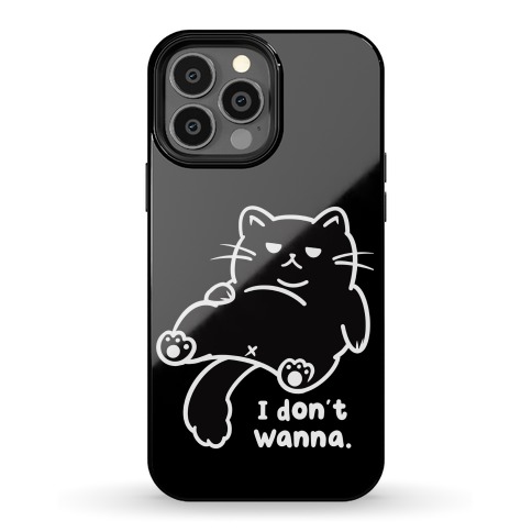 I Don't Wanna (black) Phone Case