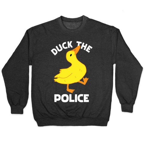 Duck the Police Pullover