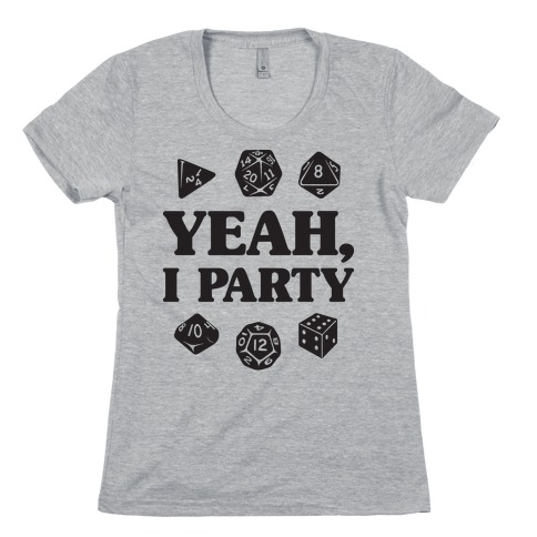 Yeah, I Party (Dungeons and Dragons) Womens T-Shirt