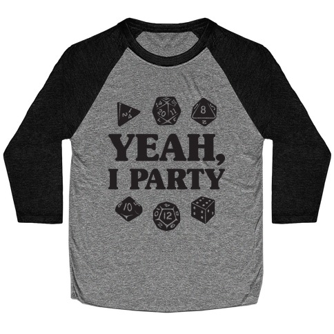 Yeah, I Party (Dungeons and Dragons) Baseball Tee