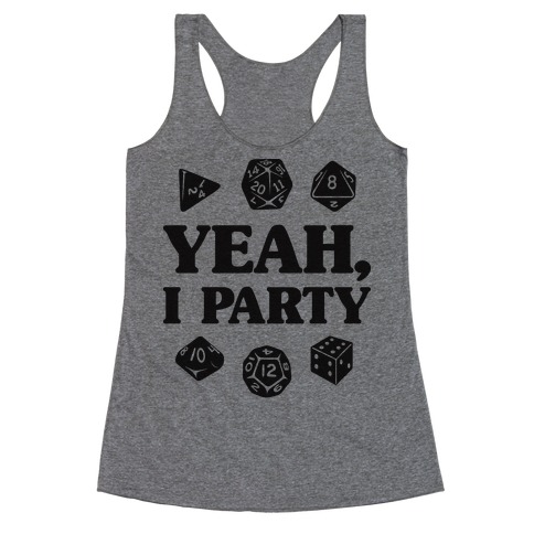 Yeah, I Party (Dungeons and Dragons) Racerback Tank Top