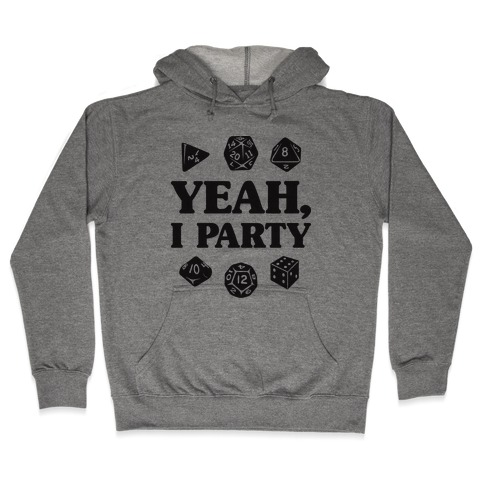 Yeah, I Party (Dungeons and Dragons) Hooded Sweatshirt