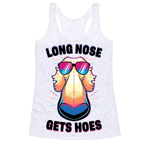 Long Nose Gets Hoes Racerback Tank Top