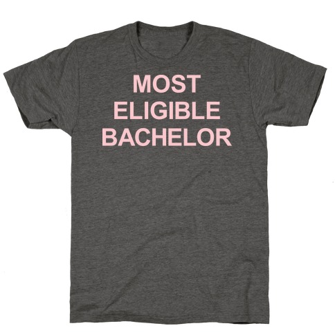 Most Eligible Bachelor T-Shirt