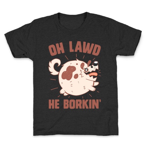 Oh Lawd He Borkin' Kids T-Shirt