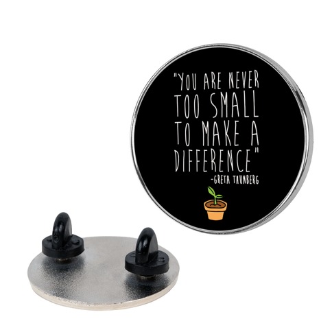 You Are Never Too Small To Make A Difference Greta Thunberg Quote Pin