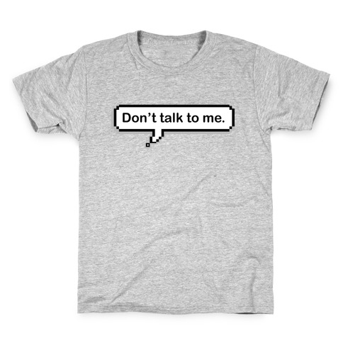 Don't Talk To Me Speech Bubble Kids T-Shirt