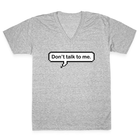 Don't Talk To Me Speech Bubble V-Neck Tee Shirt