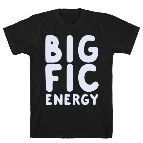 Big Fic Energy T-Shirt