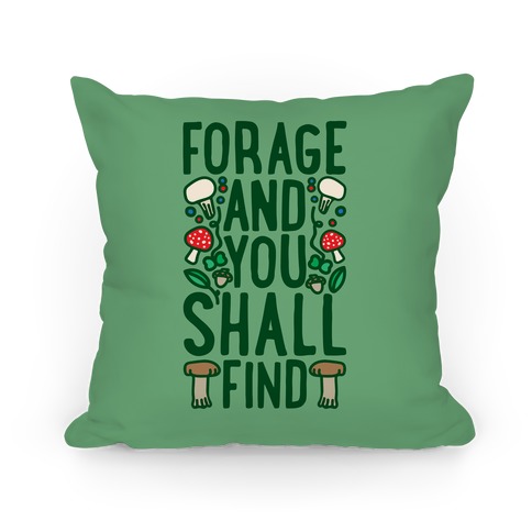 Forage And You Shall Find Pillow