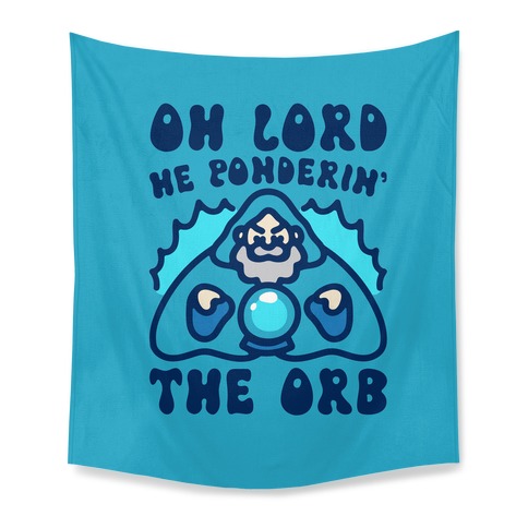 Oh Lord He Ponderin' The Orb Parody Tapestry