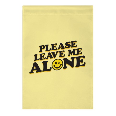 Please Leave Me Alone Smiley Garden Flag