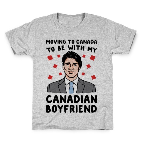 Moving To Canada To Be With My Canadian Boyfriend Kids T-Shirt