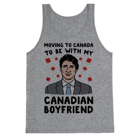 Moving To Canada To Be With My Canadian Boyfriend Tank Top