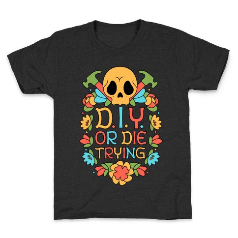 D.I.Y. Or Die Trying  Kids T-Shirt