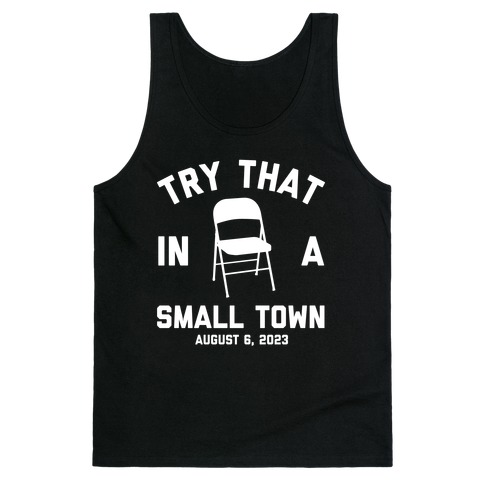 Try That In A Small Town August 6, 2023 Tank Top