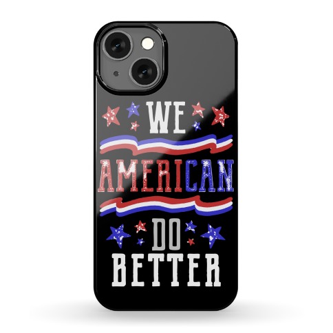 We AmeriCAN Do Better Phone Case