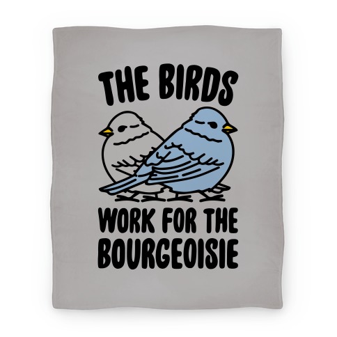 The Birds Work For The Bourgeoisie Blanket