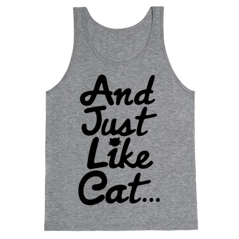 And Just Like Cat Parody Tank Top