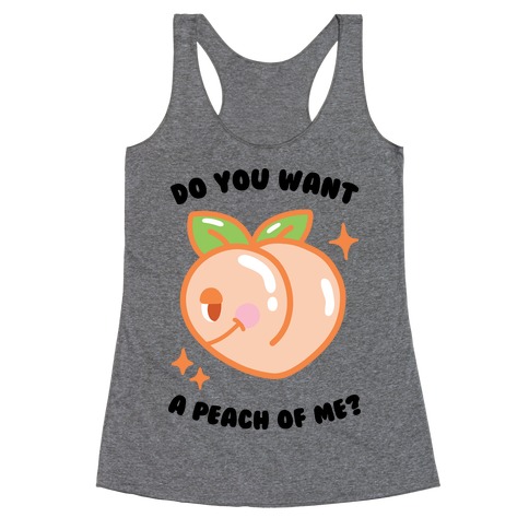 Do You Want A Peach Of Me? Racerback Tank Top