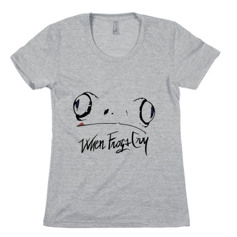 When Frogs Cry Womens T-Shirt