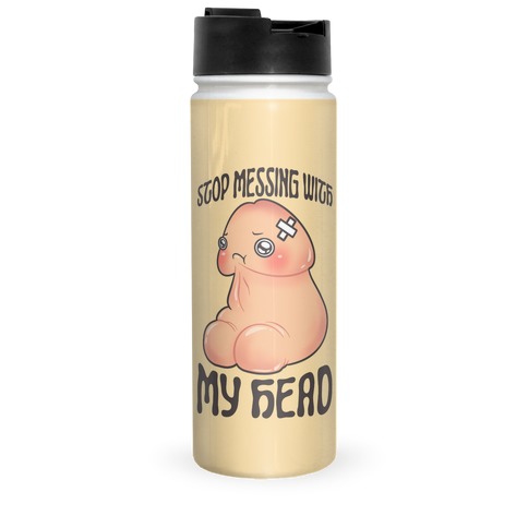 Stop Messing With My Head Travel Mug