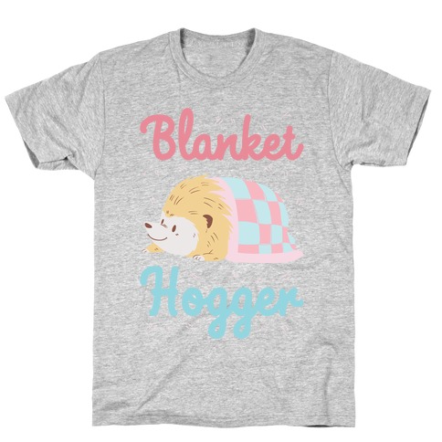 Blanket Hogger T-Shirt
