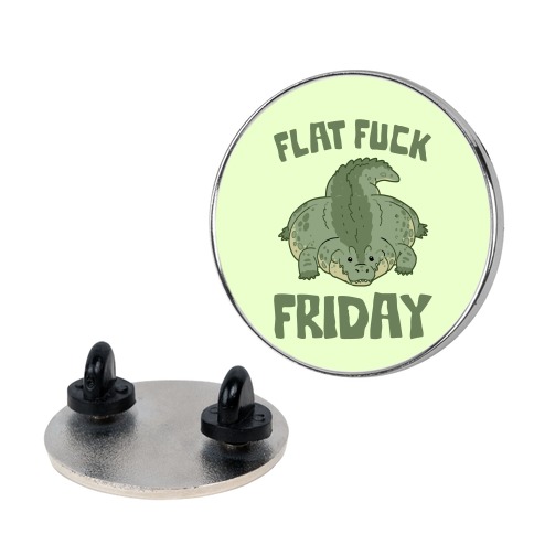 Flat F*** Friday Pin