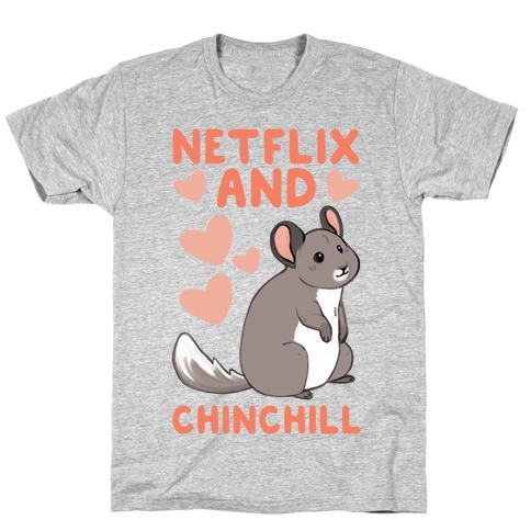 Netflix and Chinchill T-Shirt