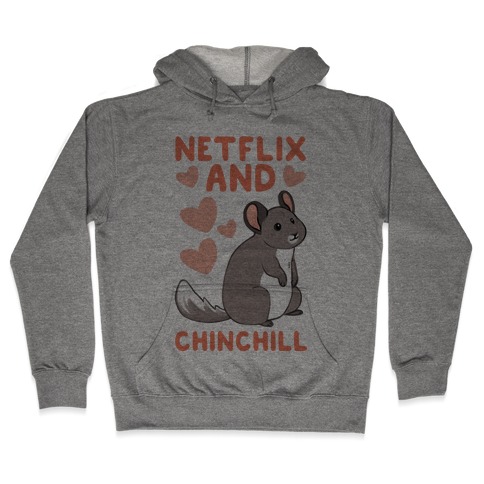 Netflix and Chinchill Hooded Sweatshirt