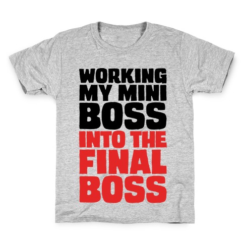 Working My Mini Boss Into The Final Boss Kids T-Shirt
