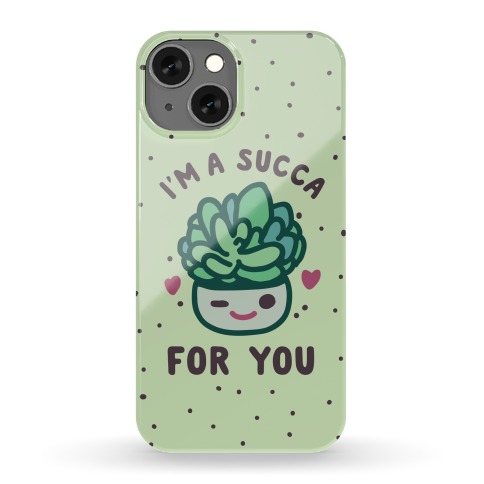 I'm a Succa for You Phone Case