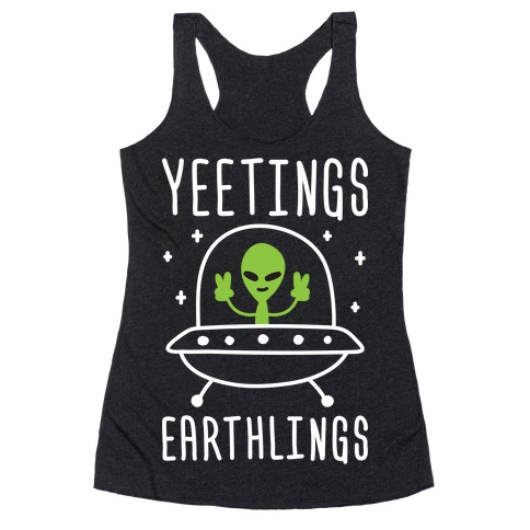 Yeetings Earthlings Racerback Tank Top