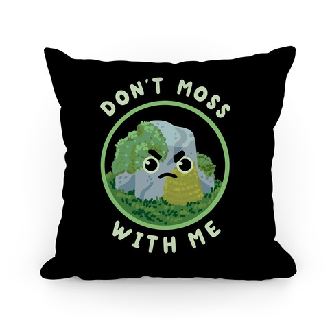 Don't Moss With Me Pillow