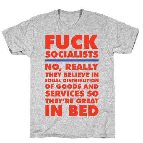 F*** Socialists No Really T-Shirt