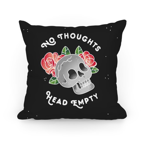 No Thoughts, Head Empty (Variant) Pillow