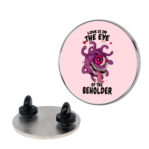 Love Is In The Eye of The Beholder Pin