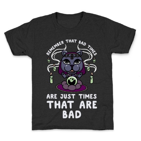 Remember That Bad Times are Just Times That Are Bad Katrina Kids T-Shirt