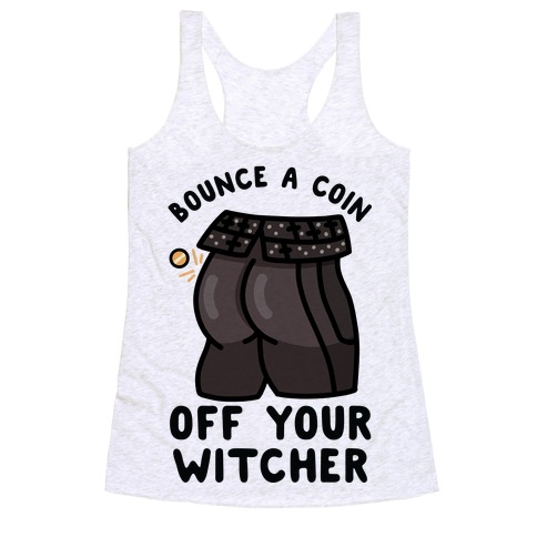 Bounce a Coin Off Your Witcher Racerback Tank Top