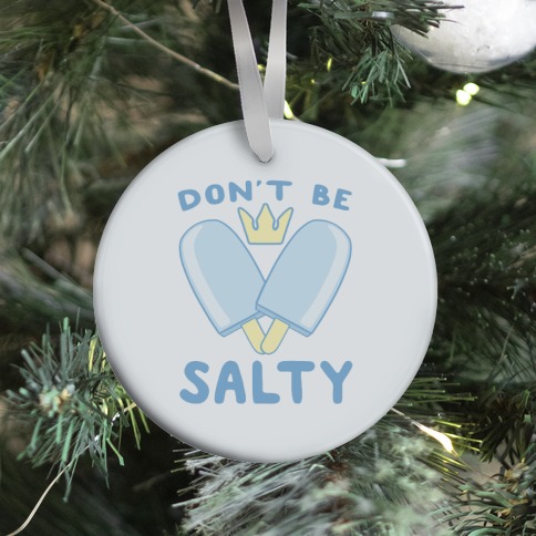 Don't Be Salty - Kingdom Hearts Ornament