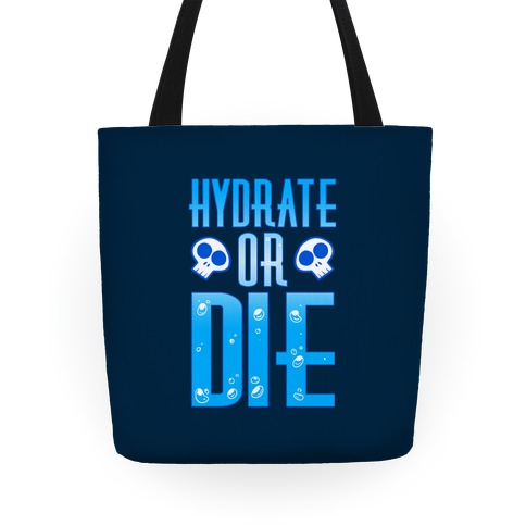 Hydrate Or Die Tote
