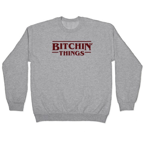 Bitchin' Things Pullover