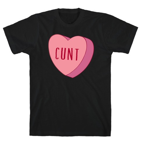 C*** Candy Heart T-Shirt