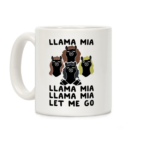 Llama Mia Let Me Go Coffee Mug