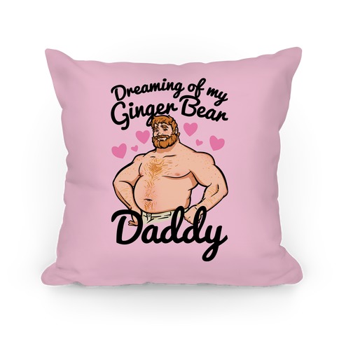 Dreaming of My Ginger Bear Daddy White Print Pillow