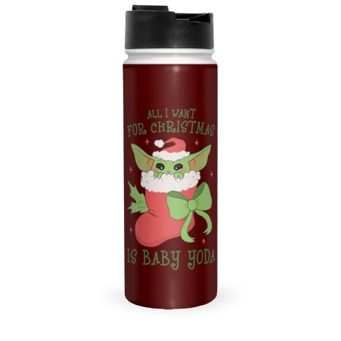 All I Want For Christmas Is Baby Yoda Travel Mug