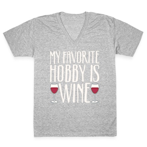 My Favorite Hobby Is Wine White Print V-Neck Tee Shirt