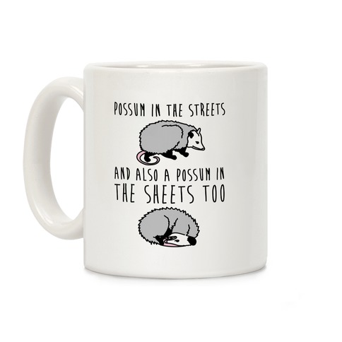 Possum In The Streets and Also A Possum In The Sheets Coffee Mug