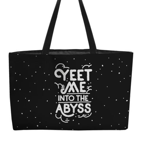 Yeet Me into the Abyss Weekender Tote